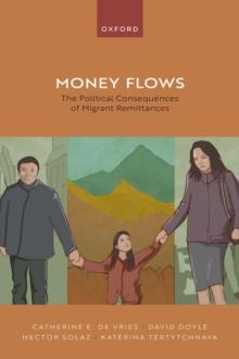 Money Flows : The Political Consequences of Migrant Remittances