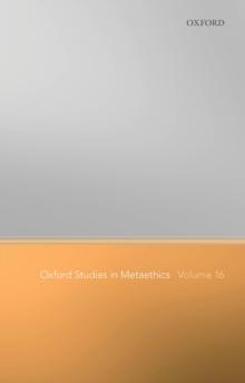 Oxford Studies in Metaethics Volume 16