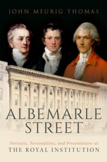 Albemarle Street : Portraits, Personalities and Presentations at The Royal Institution