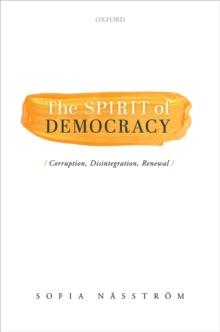 The Spirit of Democracy : Corruption, Disintegration, Renewal