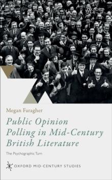 Public Opinion Polling in Mid-Century British Literature : The Psychographic Turn