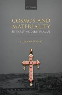 Cosmos and Materiality in Early Modern Prague