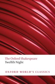 Twelfth Night, or What You Will: The Oxford Shakespeare