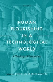 Human Flourishing in a Technological World : A Theological Perspective