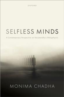 Selfless Minds : A Contemporary Perspective on Vasubandhu's Metaphysics