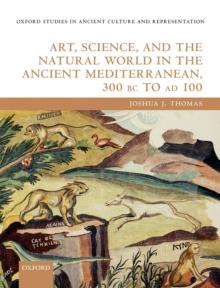 Art, Science, and the Natural World in the Ancient Mediterranean, 300 BC to AD 100