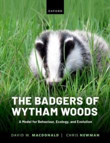 The Badgers of Wytham Woods : A Model for Behaviour, Ecology, and Evolution