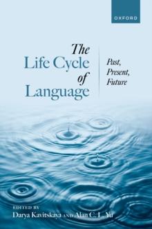 The Life Cycle of Language : Past, Present, and Future