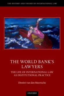 The World Bank's Lawyers : The Life of International Law as Institutional Practice