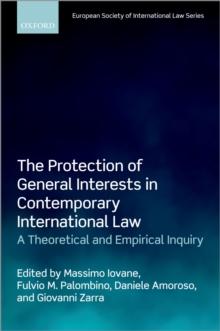 The Protection of General Interests in Contemporary International Law : A Theoretical and Empirical Inquiry