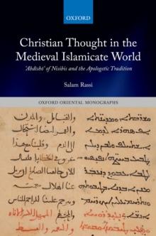 Christian Thought in the Medieval Islamicate World : ?Abd?sh?? of Nisibis and the Apologetic Tradition