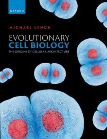 Evolutionary Cell Biology : The Origins of Cellular Architecture