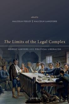 The Limits of the Legal Complex : Nordic Lawyers and Political Liberalism