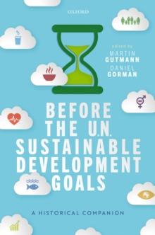 Before the UN Sustainable Development Goals : A Historical Companion