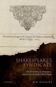 Shakespeare's Syndicate : The First Folio, its Publishers, and the Early Modern Book Trade