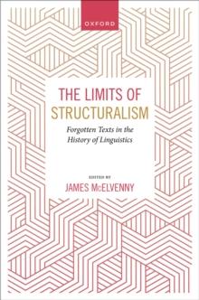 The Limits of Structuralism : Forgotten Texts in the History of Modern Linguistics