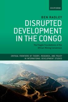 Disrupted Development in the Congo : The Fragile Foundations of the African Mining Consensus