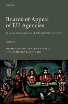 Boards of Appeal of EU Agencies : Towards Judicialization of Administrative Review?