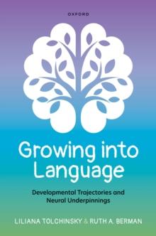 Growing into Language : Developmental Trajectories and Neural Underpinnings