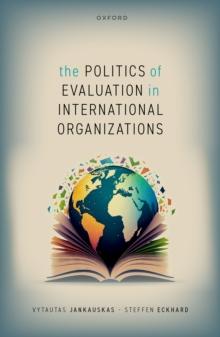 The Politics of Evaluation in International Organizations