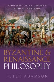 Byzantine and Renaissance Philosophy : A History of Philosophy Without Any Gaps, Volume 6