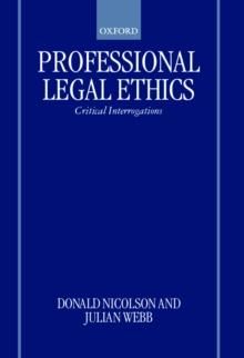 Professional Legal Ethics : Critical Interrogations