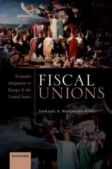 Fiscal Unions : Economic Integration in Europe and the United States