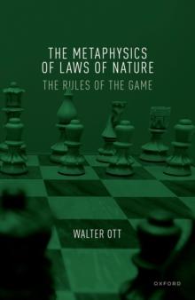 The Metaphysics of Laws of Nature : The Rules of the Game