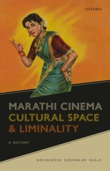 Marathi Cinema, Cultural Space, and Liminality : A History