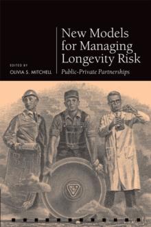 New Models for Managing Longevity Risk : Public-Private Partnerships