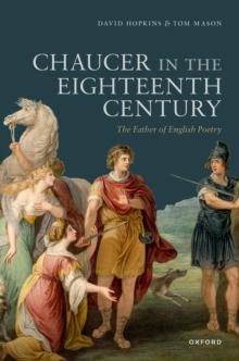 Chaucer in the Eighteenth Century : The Father of English Poetry