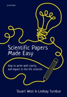 Scientific Papers Made Easy : How to Write with Clarity and Impact in the Life Sciences