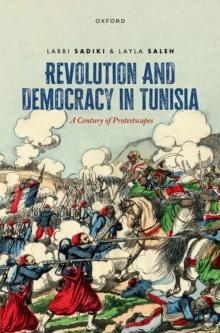 Revolution and Democracy in Tunisia : A Century of Protestscapes