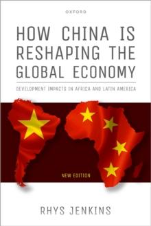 How China is Reshaping the Global Economy : Development Impacts in Africa and Latin America, Second Edition