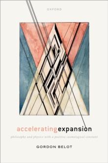 Accelerating Expansion : Philosophy and Physics with a Positive Cosmological Constant