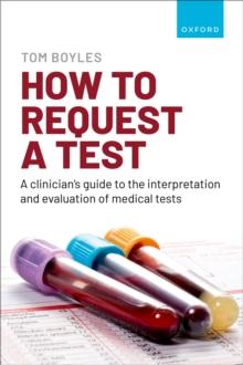 How to request a test: A clinician's guide to the interpretation and evaluation of medical tests