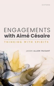 Engagements with Aim? C?saire : Thinking with Spirits