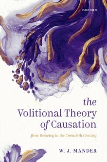 The Volitional Theory of Causation : From Berkeley to the Twentieth Century