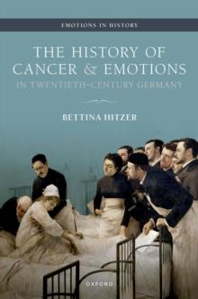 The History of Cancer and Emotions in Twentieth-Century Germany