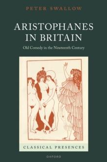 Aristophanes in Britain : Old Comedy in the Nineteenth Century