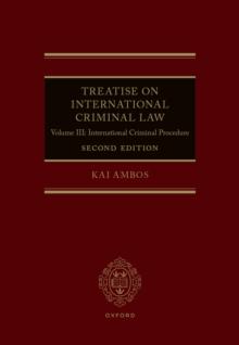 Treatise on International Criminal Law : Volume III: International Criminal Procedure