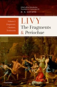 Livy: The Fragments and Periochae Volume I : Fragments, Citations, Testimonia