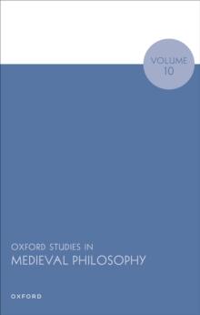 Oxford Studies in Medieval Philosophy Volume 10