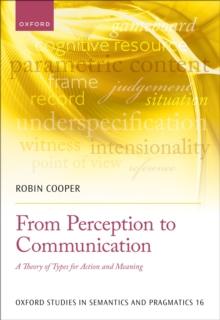 From Perception to Communication : A Theory of Types for Action and Meaning