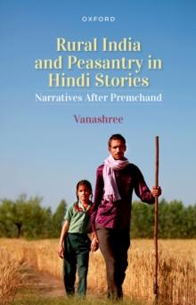 Rural India and Peasantry in Hindi Stories : Narratives After Premchand