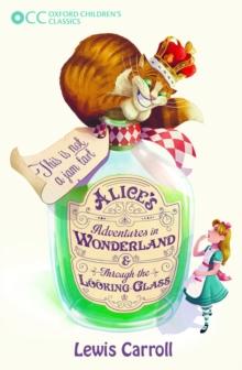 Oxford Children's Classics: Alice's Adventures in Wonderland & Through the Looking-Glass