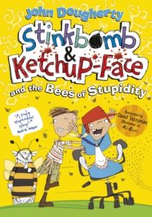 Stinkbomb and Ketchup-Face and the Bees of Stupidity