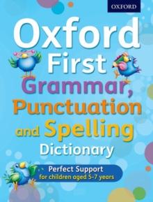 Oxford First Grammar, Punctuation and Spelling Dictionary