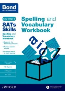 Bond SATs Skills Spelling and Vocabulary Workbook : 10-11 years