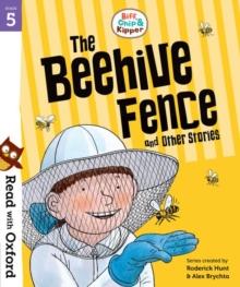 Read with Oxford: Stage 5: Biff, Chip and Kipper: The Beehive Fence and Other Stories